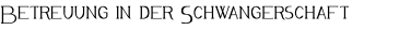 Betreuung in der Schwangerschaft